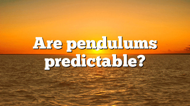 Are pendulums predictable?