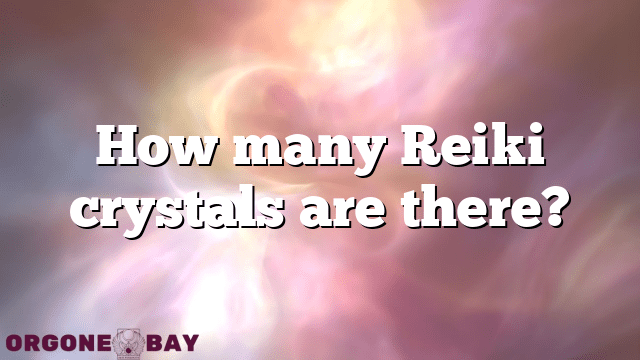 How many Reiki crystals are there?