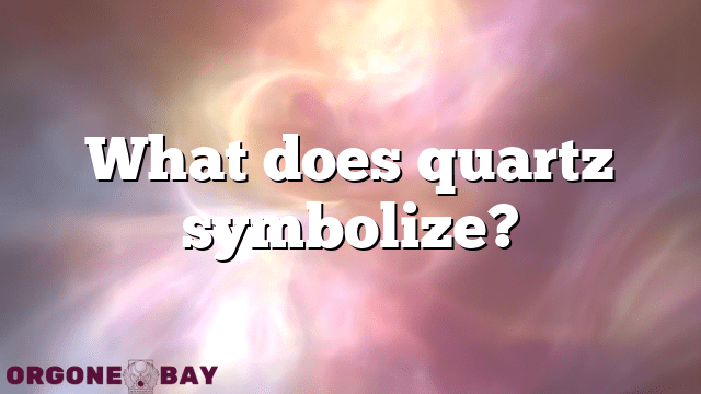 What does quartz symbolize?