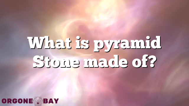 What is pyramid Stone made of?
